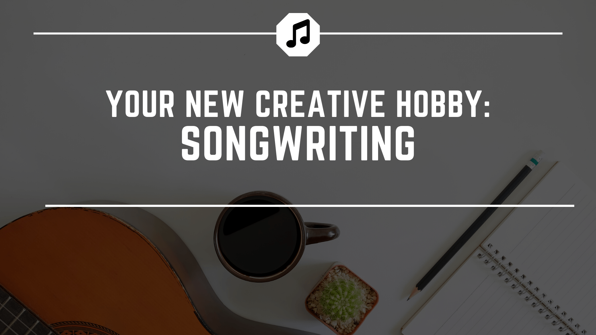 How To Start Writing Your Own Songs