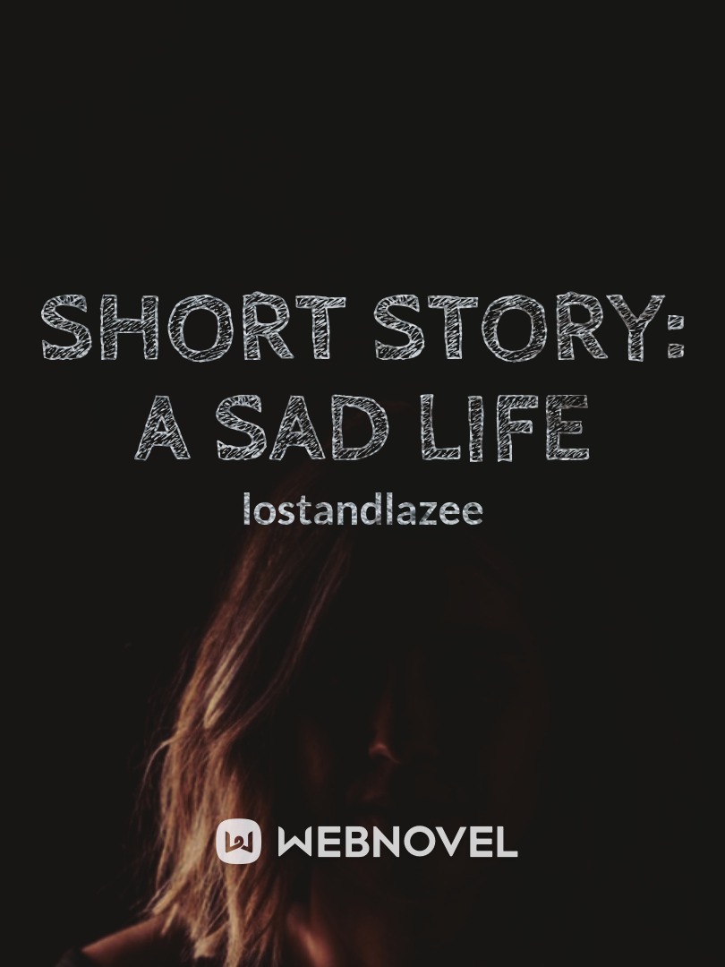 Short Sad Story About Life